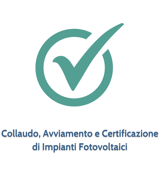 Collaudo, Avviamento e Certificazione di Impianti Fotovoltaici