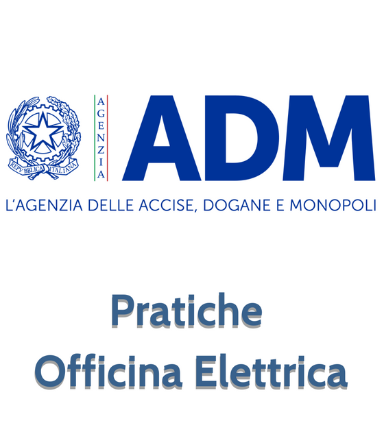 Pratiche Amministrative per Agenzia delle Dogane - Officina Elettrica